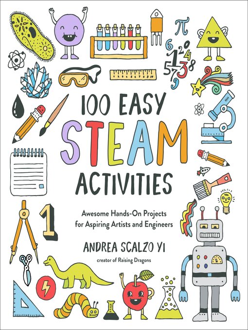 Title details for 100 Easy STEAM Activities by Andrea Scalzo Yi - Available
